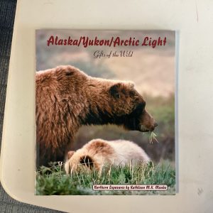Alaska/Yukon/Arctic Light: Gifts of the Wild